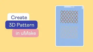uMake Help - How To - Create a 3D Pattern