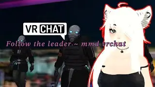 Follow The Leader ~ Mmd Vrchat