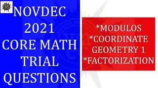 NOVDEC 2021 Core Mathematics Trial Questions - Modulos/Coordinate Geometry 1/Factorization