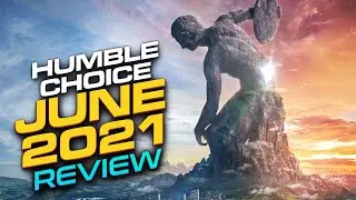Humble Choice June 2021 Review - Civilization 6 and so much more.