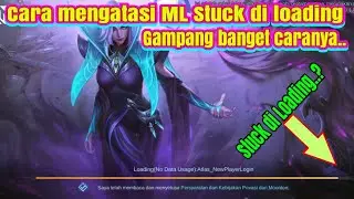 Cara Mengatasi Mobile legends stuck di loading