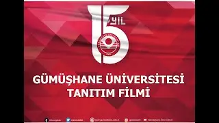 GÜMÜŞHANE ÜNİVERSİTESİ 15. YIL TANITIM FİLMİ
