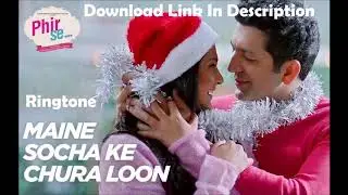 Maine Socha Ke Chura Loon Ringtone | Phir Se | Arijit Singh | Latest STAR Ringtone