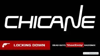 Chicane - Locking Down [Dead Guys ShootEmUp Rad!oMix]