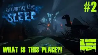 WHAT IS THIS PLACE?! | Among The Sleep #2