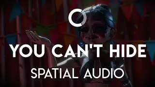 CK9C - You Can't Hide (Spatial Audio)