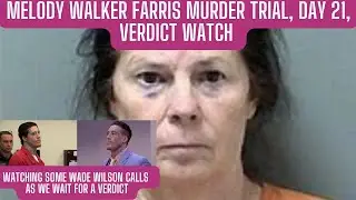 VERDICT WATCH: GA v Melody Walker Farris Trial Day 21