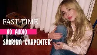 Sabrina carpenter - fast times (8D AUDIO)
