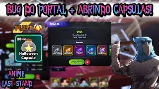 BUG DO PORTAL + ABRINDO CAPSULAS NO ANIME LAST STAND!