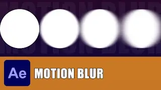 Everything about MOTION BLUR in After Effects