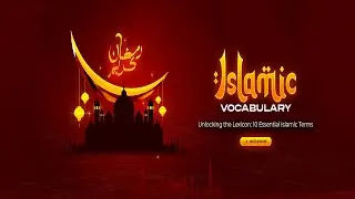 Unlocking the Lexicon: 10 Essential Islamic Terms