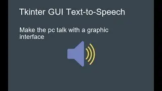 Tkinter GUI text-to-speech: make the pc talk