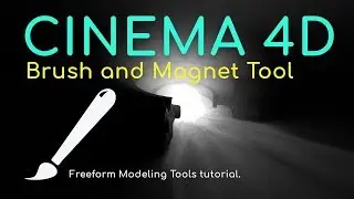 Cinema 4d: Brush and Magnet tools for modeling tutorial