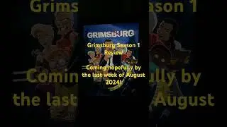 Grimsburg Season 1 Review coming soon