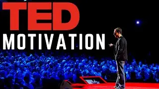 TED Talks Motivation - 5 Motivational Speeches that will blow your mind!