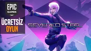 EPIC GAMES ÜCRETSİZ OYUNU ! [SEVERED STEEL] TÜRKÇE DUYURU