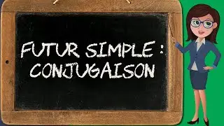 Le futur simple (indicatif 8/8)