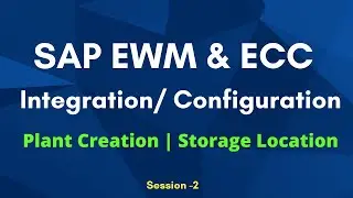 SAP EWM & ECC Integration Configuration Tutorial | Plant & Storage Location Creation | Session -2