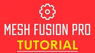 MeshFusion Pro : Tutorial