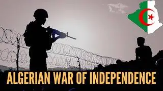 The Algerian War: France's Most Brutal Colonial Conflict