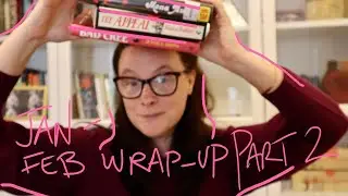 Jan-Feb Wrap-Up Pt. 2 | 🥵 Starting with a Rant 🌹Rouge, Bad Cree & more