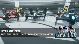 Star Citizen 3.11.1 | 🔎 First Look IAE 2950 (2020) | DAY6 - DRAKE INTERPLANETARY