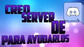 Creo server de discord para ayudaros