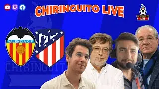 VALENCIA - ATLETI | CHIRINGUITO LIVE