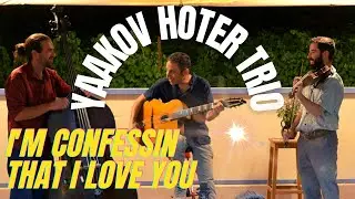 I'm Confessin that I Love You - Yaakov Hoter Trio
