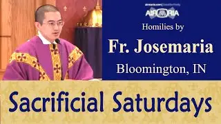First Saturday Sacrifices - Mar 07 - Homily - Fr Josemaria
