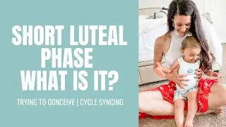 Short Luteal Phase - What is it & How to Deal | Trying to Conceive | Low Progesterone