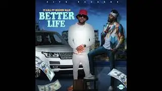 IYARA FT BEENIE MAN - BETTER LIFE  (OFFICIAL AUDIO)