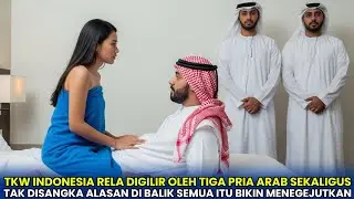 VIRAL‼️TKW Indonesia Rela Kawin Kontrak dan Digilir 3 Pria Arab, Alasannya Bikin Nangis