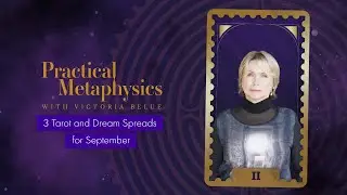 Victoria Belue Practical Metaphysics - 3 Tarot and Dream Spreads for September