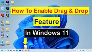 How to Enable Drag and Drop Feature in Windows 11