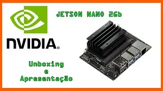 JETSON NANO 2Gb - Unboxing e Apresentação
