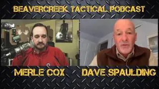 Beavercreek Tactical PODCAST - Dave Spaulding Interview