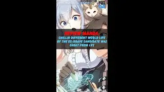 Review Manga: CHILLIN DIFFERENT WORLD LIFE OF THE EX BRAVE CANDIDATE WAS CHEAT FROM LV2