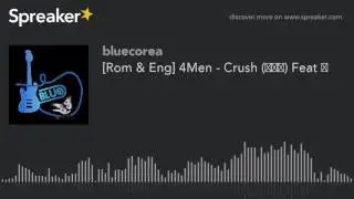 [Rom & Eng] 4Men - Crush (짝사랑) Feat 美 (hecho con Spreaker)