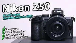 Is the Nikon Z50 still a great mirrorless camera in 2025?