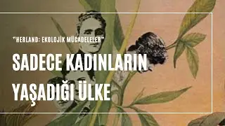 Medeniyeti Kim Kuruyor?: Kadınlar Ülkesi (Herland) Ekolojik Bir Başkaldırı