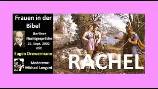 Drewermann: Frauen in der Bibel. Rachel tiefenpsychologisch gedeutet. Berliner Radio Nachtgespräche