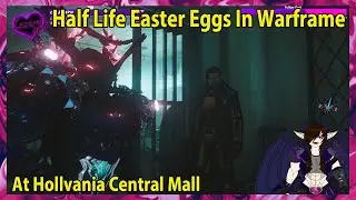 Half Life Easter Eggs In Warframe At Hollvania Central Mall