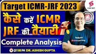 CSIR NET 2023 | Target ICMR-JRF 2023 कैसे करें ICMR JRF की तैयारी ? | Dr. Ashish Gupta