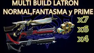 WARFRAME MULTI BUILD LATRON NORMAL FANTASMA Y PRIME 7 6 y 4 formas U19.6.3