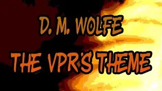 D. M. WOLFE - The Vpr's Theme 
