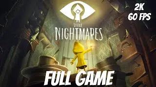 Little Nightmares Walkthrough FULL GAME (2k 60 FPS)