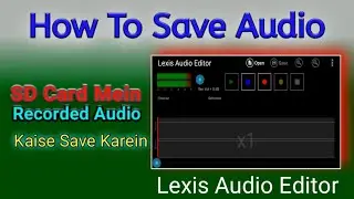 Lexis Audio Editor | How To Save Recorded Audio From Lexis Audio Editor To SD Card