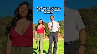 What to do if someone dresses like this