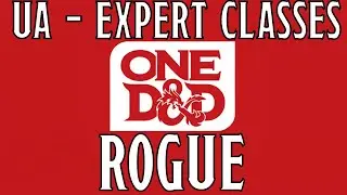 Unearthed Arcana: Expert Classes (Rogue) - First Look